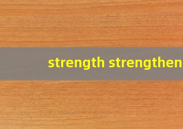 strength strengthen